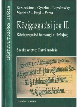 Dr. Patyi András - Közigazgatási jog II. Dr. Patyi András - Közigazgatási jog II., Budapest - Pécs 2007 antikvár könyv