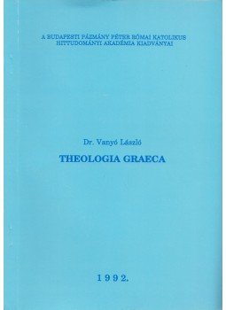 Dr. Vanyó László - Theologia Graeca Dr. Vanyó László - Theologia Graeca, Budapest 1992 antikvár könyv