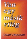 André Frossard - Van egy másik világ