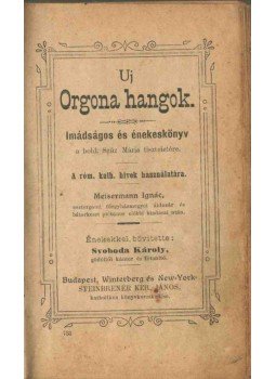 Svoboda Károly, Meisermann Ignácz - Uj orgona hangok Svoboda Károly, Meisermann Ignácz - Uj orgona hangok, 1927 antikvár könyv