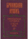 Nusic, Braniszlav - A gyászoló család / Veszélyes játék / DR (szerb)