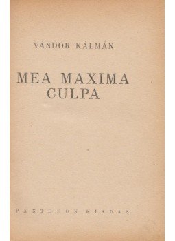 Vándor Kálmán - Mea Maxima Culpa Vándor Kálmán - Mea Maxima Culpa, 0 antikvár könyv