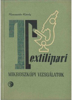 Ramaszéder Károly - Textilipari mikroszkópi vizsgálatok, Budapest 1960 antikvár könyv