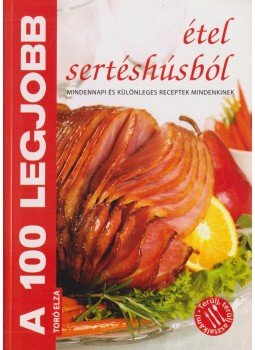 Toró Elza - A 100 legjobb étel sertéshúsból Toró Elza - A 100 legjobb étel sertéshúsból, Kistarcsa 2011 antikvár könyv