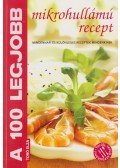 Toró Elza - A 100 legjobb mikrohullámú recept