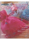 Dorothy Wood - Varázslatos Gyöngyfűzés