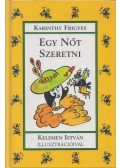 Karinthy Frigyes - Egy nőt szeretni