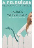 Lauren Weisberger - A feleségek - Az ördög pradát visel 3.