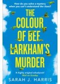 Sarah J. Harris - The Colour of Bee Larkham's Murder