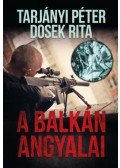 Tarjányi Péter,Dosek Rita - A Balkán Angyalai