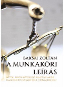 Baksai Zoltán - A munkaköri leírás Baksai Zoltán - A munkaköri leírás, null 2019 antikvár könyv