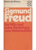 Sigmund Freud - Der Witz und seine Beziehung zum Unbewussten