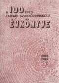 Erdősi György - A 100 éves faipari szakközépiskola évkönyve 1883-1983