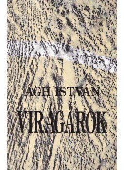 Ágh István - Virágárok Ágh István - Virágárok, Budapest 0 antikvár könyv