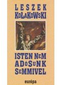 Kolakowski, Leszek - Isten nem adósunk semmivel