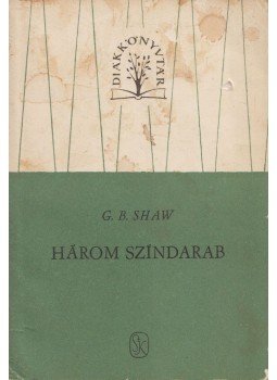 Shaw, G.B. - Shaw, G.B. Három színdarab II. kötet Shaw, G.B. - Shaw, G.B. Három színdarab II. kötet, Budapest 1964 antikvár könyv