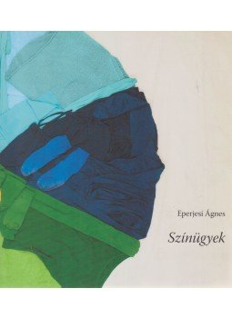 Eperjesi Ágnes - Színügyek (dedikált) Eperjesi Ágnes - Színügyek (dedikált), Székesfehérvár 2009 antikvár könyv