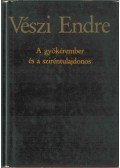 Vészi Endre - A gyökérember és a sziréntulajdonos