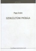 Papp Endre - Szemléletünk próbája (dedikált)