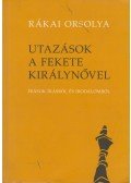 Rákai Orsolya - Utazások a fekete királynővel