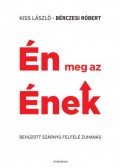 Kiss László, Bérczesi Róbert - Én meg az Ének - behúzott szárnyú felfelé zuhanás