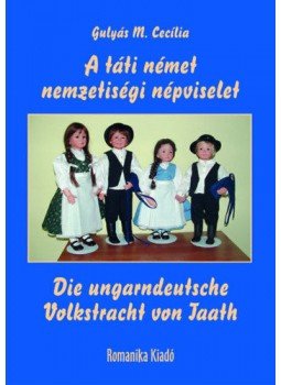 Gulyásm. Cecília - A táti német nemzetiségi népviselet / Die ungarndeutsche Volkstracht von Taath, null 2019 antikvár könyv