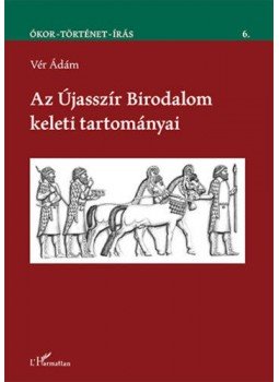 Vér Ádám - AzÚjasszír Birodalom keleti tartományai Vér Ádám - AzÚjasszír Birodalom keleti tartományai, null 2018 antikvár könyv