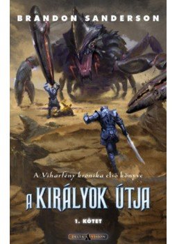 Brandon Sanderson - A királyok útja - I. kötet - A Viharfény krónika első könyve Brandon Sanderson - A királyok útja - I. kötet - A Viharfény krónika első könyve, null 2018 antikvár könyv