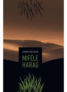 Lövétei Lázár László - Miféle harag Lövétei Lázár László - Miféle harag, Budapest 2019 antikvár könyv