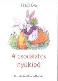 Fésüs Éva - A csodálatos nyúlcipő