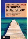 Sara Williams - The Financial Times Guide to Business Start Up 2011: The most comprehensive annually updated guide for enterpreneurs