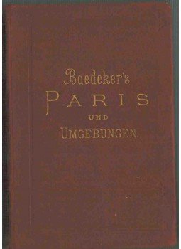 Karl Baedeker - Paris und Umgebungen, Leipzig 1891 antikvár könyv