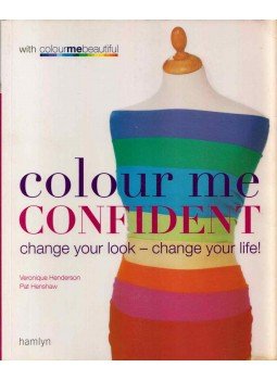 Veronique Henderson, Pat Henshaw - Colour Me Confident: Change your look - change your life! Veronique Henderson, Pat Henshaw - Colour Me Confident: Change your look - change your life!, London 2006 antikvár könyv