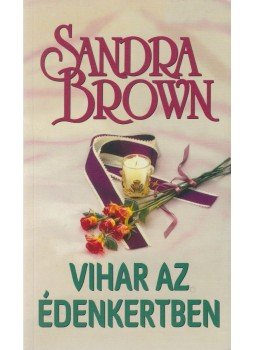 Sandra Brown - Vihar az édenkertben Sandra Brown - Vihar az édenkertben, Budapest 2014 antikvár könyv