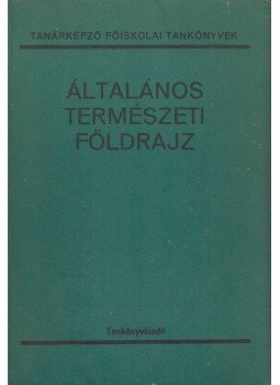 Dr. Futó József - Általános természeti földrajz Dr. Futó József - Általános természeti földrajz, Budapest 1986 antikvár könyv