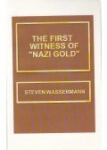 Steven Wassermann - The First Witness of "Nazi Gold"
