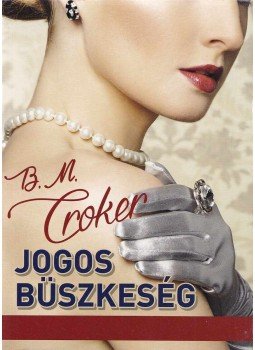 Croker, B. M. - Jogos büszkeség Croker, B. M. - Jogos büszkeség, null 2014 antikvár könyv
