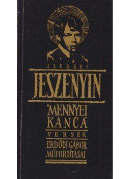 Jeszenyin, Szergej - Mennyei kanca (dedikált) Jeszenyin, Szergej - Mennyei kanca (dedikált), Budapest 1990 antikvár könyv