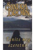 Sandra Brown - Taníts meg szeretni!