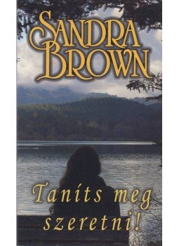 Sandra Brown - Taníts meg szeretni! Sandra Brown - Taníts meg szeretni!, Budapest 2017 antikvár könyv