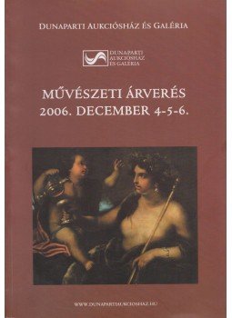 Kovács Claudia Lilla, Hargitay D. Dávid, Pintér Eszter, Szalai Lilla - Dunaparti Aukciós Ház: Művészeti árverés 2006. December 4-6., Budapest 2006 antikvár könyv