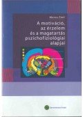 Monos Emil - A motiváció, az érzelem és a magatartás pszichofiziológiai alapjai (dedikált)