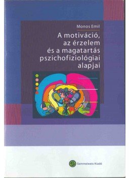 Monos Emil - A motiváció, az érzelem és a magatartás pszichofiziológiai alapjai (dedikált), Budapest 2007 antikvár könyv