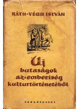 Ráth-Végh István - Új butaságok az emberiség kultúrtörténetéből Ráth-Végh István - Új butaságok az emberiség kultúrtörténetéből, Budapest 0 antikvár könyv