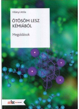 Villányi Attila - Ötösöm lesz kémiából - Megoldások, Budapest 2015 antikvár könyv