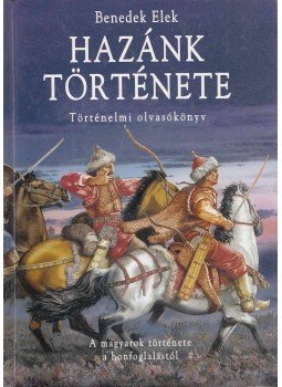 Benedek Elek - Hazánk története Benedek Elek - Hazánk története, Kisújszállás 2001 antikvár könyv