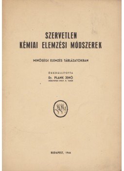 Dr. Plank Jenő - Szervetlen kémiai elemzési módszerek Dr. Plank Jenő - Szervetlen kémiai elemzési módszerek, Budapest 1944 antikvár könyv