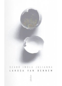 Szabó Imola Julianna - Lakása van bennem Szabó Imola Julianna - Lakása van bennem, null 2019 antikvár könyv