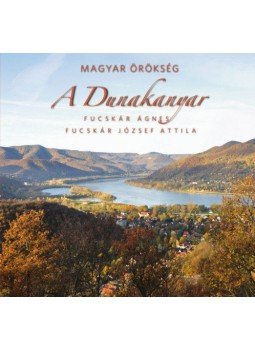 Fucskár Ágnes - A Dunakanyar - Magyar örökség Fucskár Ágnes - A Dunakanyar - Magyar örökség, null 2019 antikvár könyv