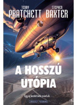 Terry Pratchett, Stephen Baxter - A Hosszú Utópia Terry Pratchett, Stephen Baxter - A Hosszú Utópia, Budapest 2019 antikvár könyv